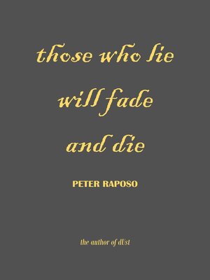 cover image of Those Who Lie Will Fade and Die